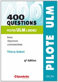 400 questions - pilotes ULM & drones - avec reponses commentées - QCM - 4e édition