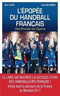 L'épopée du handball français des bronzés aux experts (inclus MONDIAL 2017)