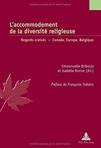 L'accommodement de la diversité religieuse : Regards croisés : Canada, Europe, Belgique