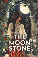 The Moonstone: The 1868 Detective Novel of Mystery, Theft, and Victorian Secrets