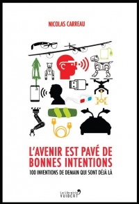 L'avenir est pavé de bonnes intentions : 80 inventions géniales...et leurs effets indésirables