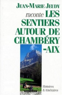 Les sentiers autour de Chambéry et Aix les Bains, histoires