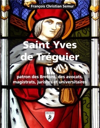 Saint Yves de Tréguier : Patron des Bretons, des avocats, magistrats, juristes et universitaires