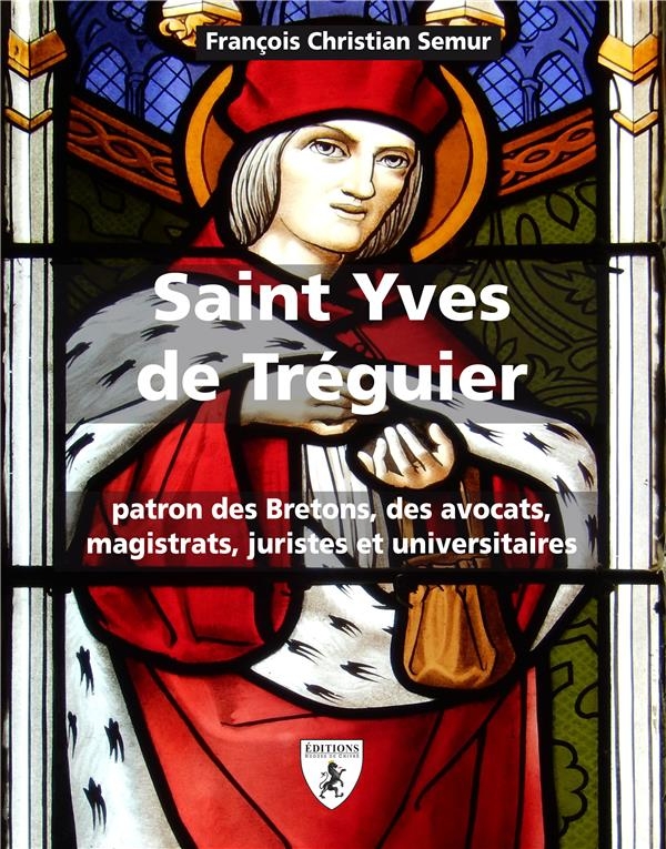 Saint Yves de Tréguier : Patron des Bretons, des avocats, magistrats, juristes et universitaires