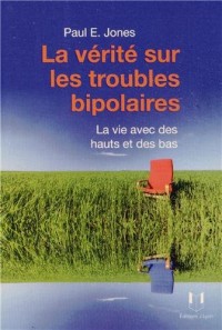 La vie avec des hauts et des bas : La vérité sur les troubles bipolaires