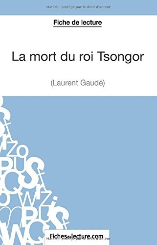 La mort du roi Tsongor de Laurent Gaudé (Fiche de lecture): Analyse Complète De L'oeuvre