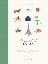 Beautiful Paris : carnet de moments parisiens