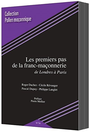 Les premiers pas de la franc-maçonnerie - de Londres à Paris