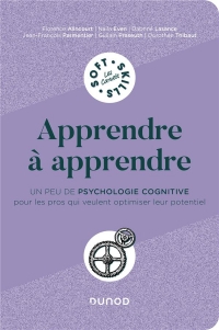 Apprendre à apprendre: Un peu de psychologie cognitive pour les pros qui veulent optimiser leur potentiel