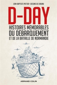 D-Day - Histoires mémorables du Débarquement et de la bataille de Normandie