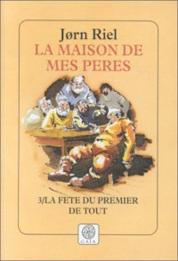 La fête du premier de tout (La maison de mes pères, tome 3)