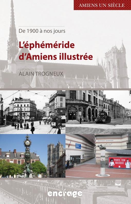 L' ephemeride d'amiens illustree - de 1900 a nos jours