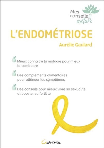 L'endométriose - Mieux connaître la maladie pour mieux la combattre