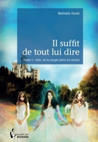 Il suffit de tout lui dire - Tome 1