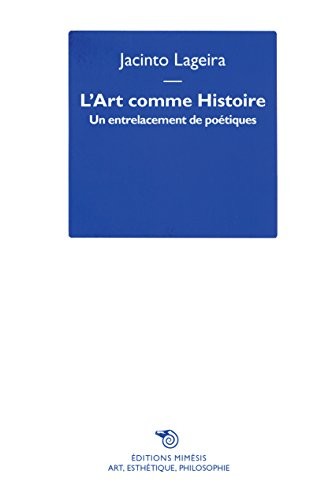 L'Art comme Histoire, Un entrelacement de poétiques
