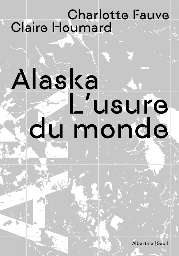 Alaska: L'usure du monde