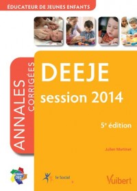 Diplôme d Etat d Educateur de jeunes enfants - DEEJE - Annales corrigées - Session 2014