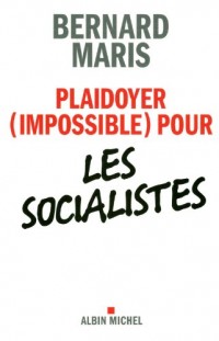 Plaidoyer (impossible) pour les socialistes