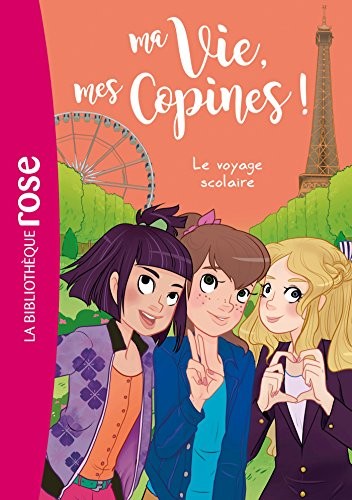 Ma vie, Mes copines 03 - Le voyage scolaire
