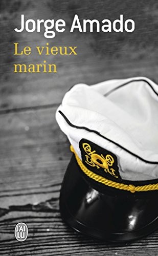Le vieux marin : Ou Toute la vérité sur les fameuses aventures du commandant Vasco Moscose de Aragao capitaine au long cours