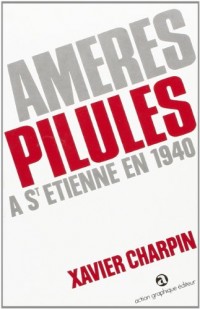 Ameres Pilules- St Etienne en 1940