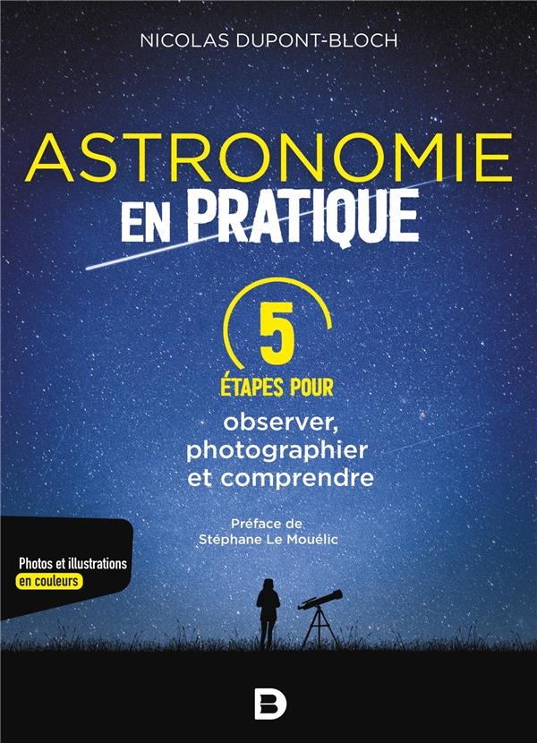 L'ASTRONOMIE EN PRATIQUE : 5 ÉTAPES POUR OBSERVER, PHOTOGRAPHIER ET COMPRENDRE
