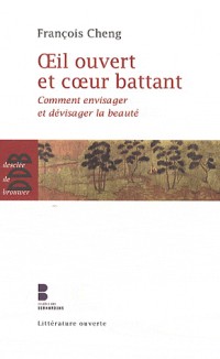 Oeil ouvert et coeur battant: Comment envisager et devisager la beauté