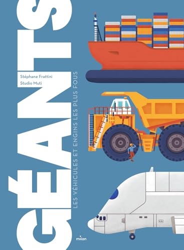 Géants - Les véhicules et engins les plus fous