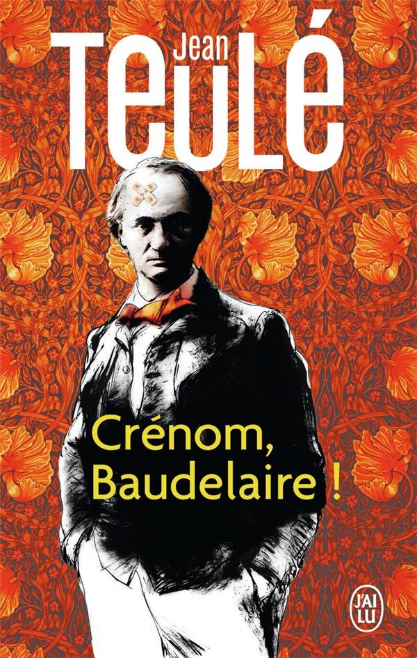 Crénom, Baudelaire!