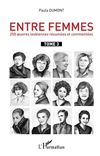 Entre femmes: 250 oeuvres lesbiennes résumées et commentées Tome 3