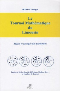 Le Tournoi Mathématique du Limousin : Sujet et corrigés des problèmes