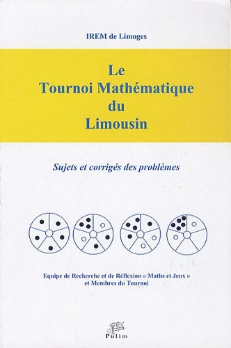 Le Tournoi Mathématique du Limousin : Sujet et corrigés des problèmes