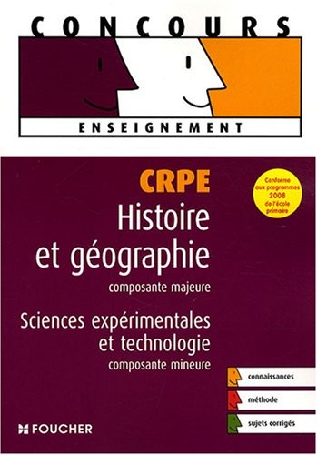 CRPE Histoire et géographie, composante majeure ; Sciences expérimentales et technologie, composante mineure (Ancienne Edition)