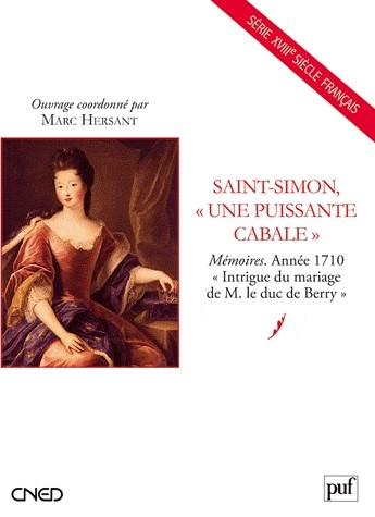 Saint-Simon, « une puissante cabale » - Mémoires. Année 1710. « Intrigue du mariage de M. le duc de Berry »