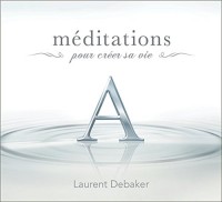 Méditations pour créer sa vie - Livre audio