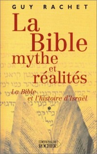 La Bible, mythe et réalités : La Bible et l'histoire d'Israël