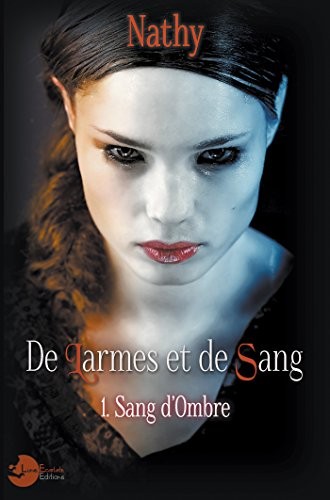 De Larmes et de Sang: Sang d'Ombre Tome 1