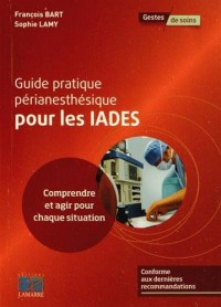 Guide pratique périanesthésique pour les IADES : Comprendre et agir pour chaque situation