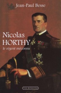 Nicolas Horthy, le régent méconnu