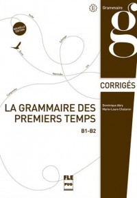 La grammaire des premiers temps : B1-B2, corrigés et transcriptions