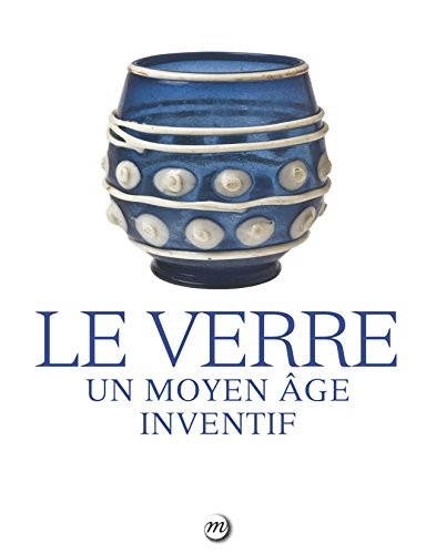 Le verre : Un Moyen Age inventif