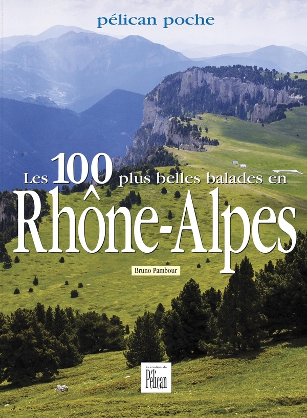 100 plus belles balades en Rhône-Alpes