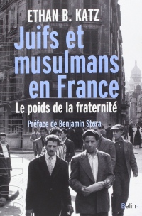 Juifs et musulmans en France : Le poids de la fraternité