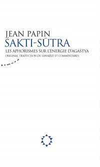 Sakti Sutra - les Aphorismes Sur l'Energie d'Agastya