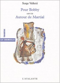 Pour Bobby suivi de Autour de Martial