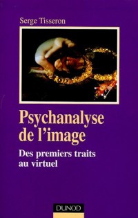 Psychanalyse de l'image - 2ème édition - Des premiers traits au virtuel