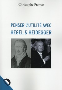 Penser l'utilité avec Hegel & Heidegger