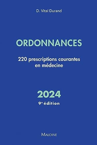 Ordonnances 2024, 9e éd: 220 prescriptions courantes en médecine