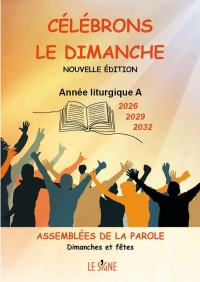 Célébrons le dimanche années A (2026, 2029, 2032): Assemblées de la Parole, Dimanches et fêtes