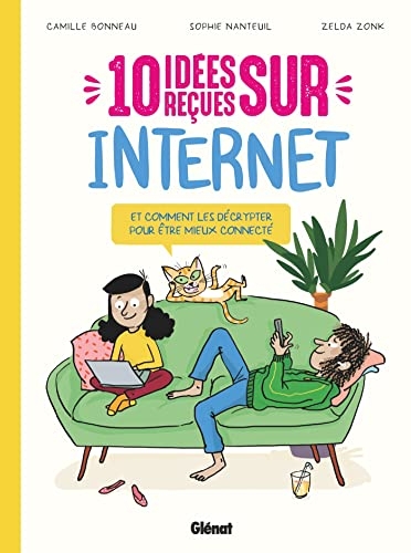 10 idées reçues sur Internet: Et comment les décrypter pour être mieux connecté